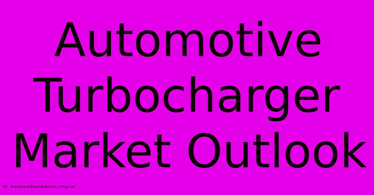 Automotive Turbocharger Market Outlook