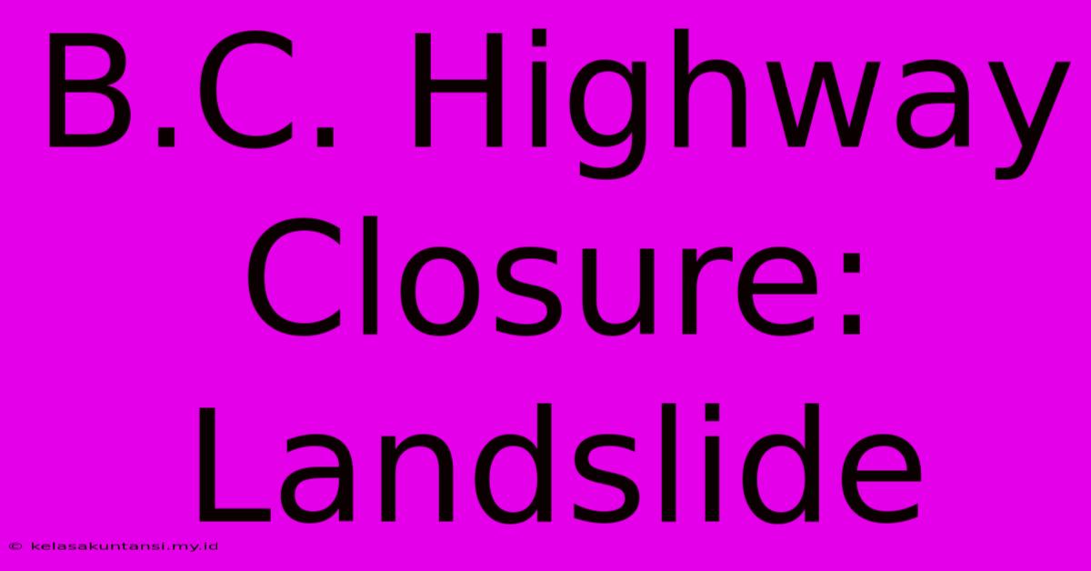 B.C. Highway Closure: Landslide