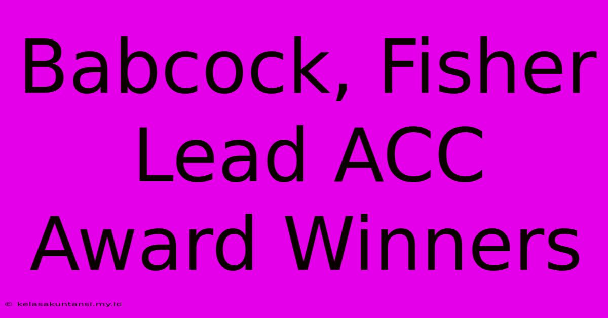 Babcock, Fisher Lead ACC Award Winners