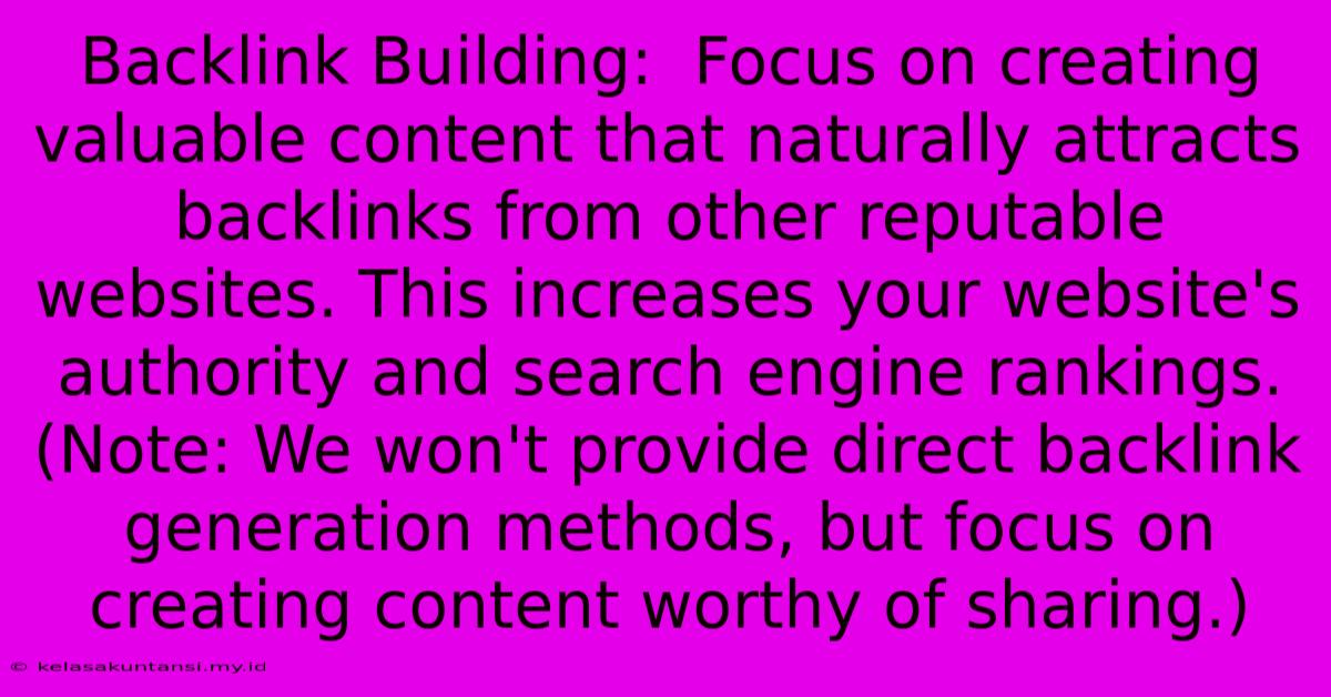 Backlink Building:  Focus On Creating Valuable Content That Naturally Attracts Backlinks From Other Reputable Websites. This Increases Your Website's Authority And Search Engine Rankings.  (Note: We Won't Provide Direct Backlink Generation Methods, But Focus On Creating Content Worthy Of Sharing.)