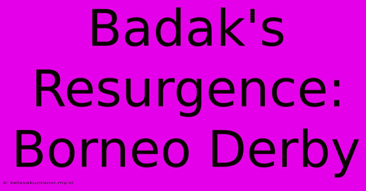 Badak's Resurgence: Borneo Derby