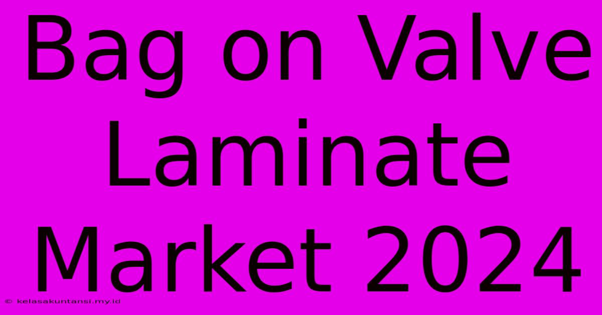 Bag On Valve Laminate Market 2024