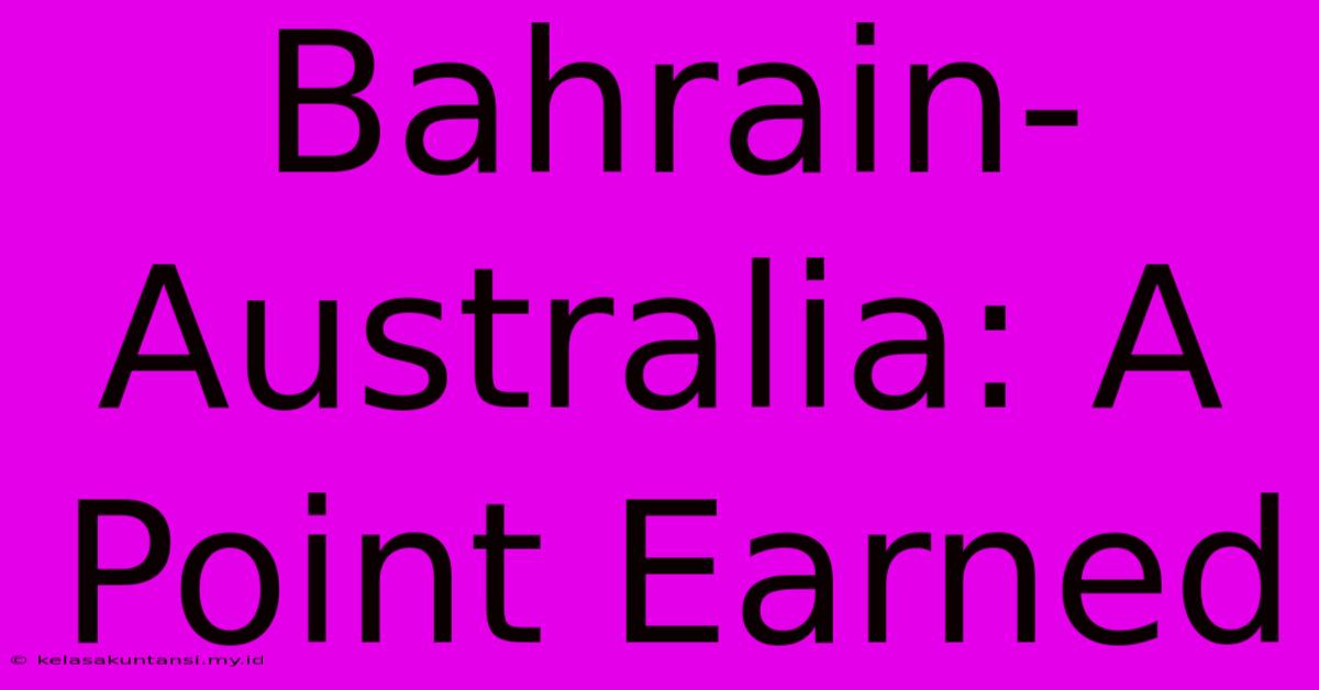 Bahrain-Australia: A Point Earned