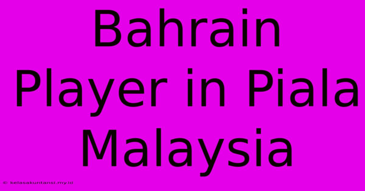 Bahrain Player In Piala Malaysia