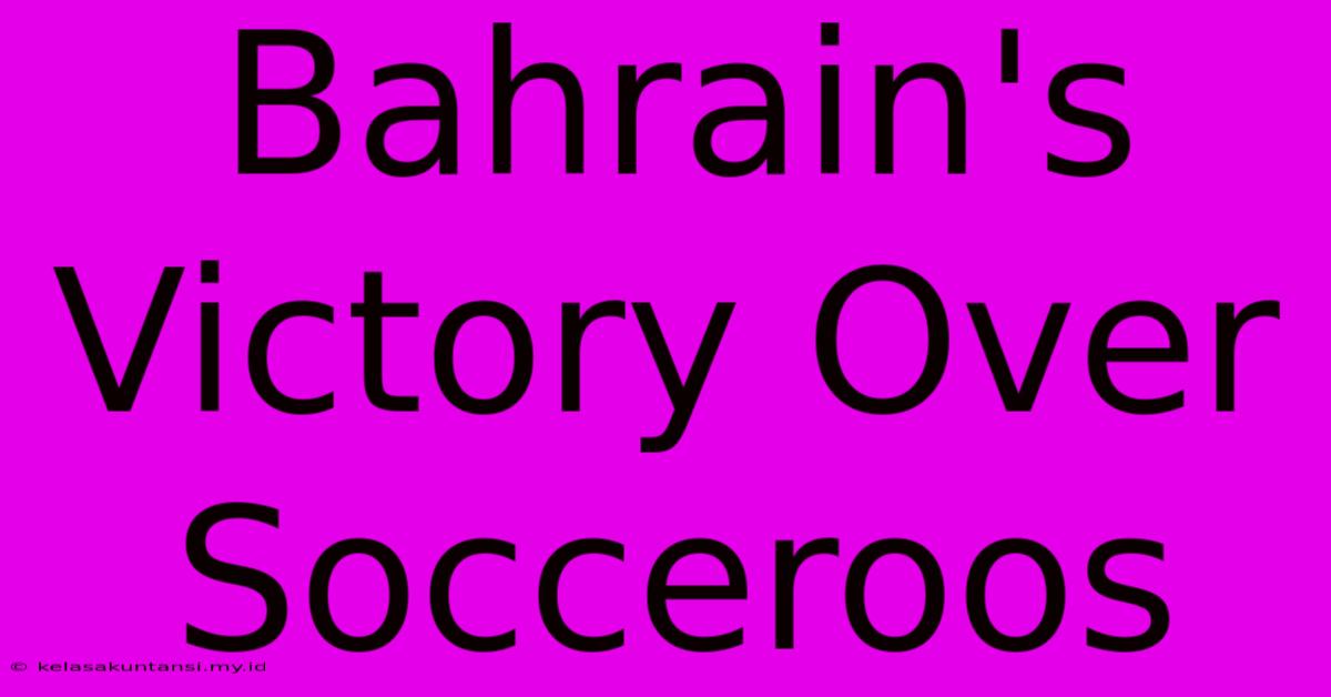 Bahrain's Victory Over Socceroos