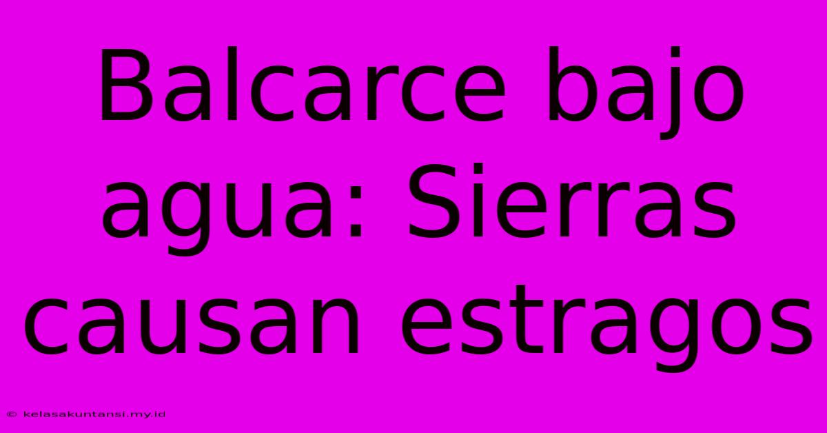 Balcarce Bajo Agua: Sierras Causan Estragos