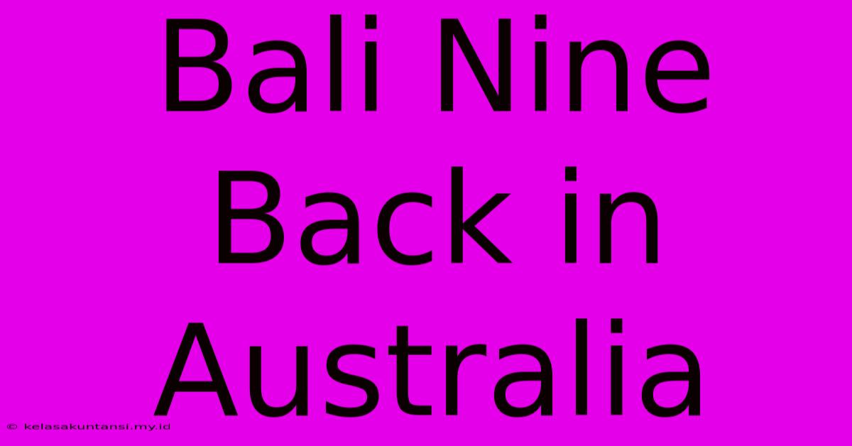 Bali Nine Back In Australia