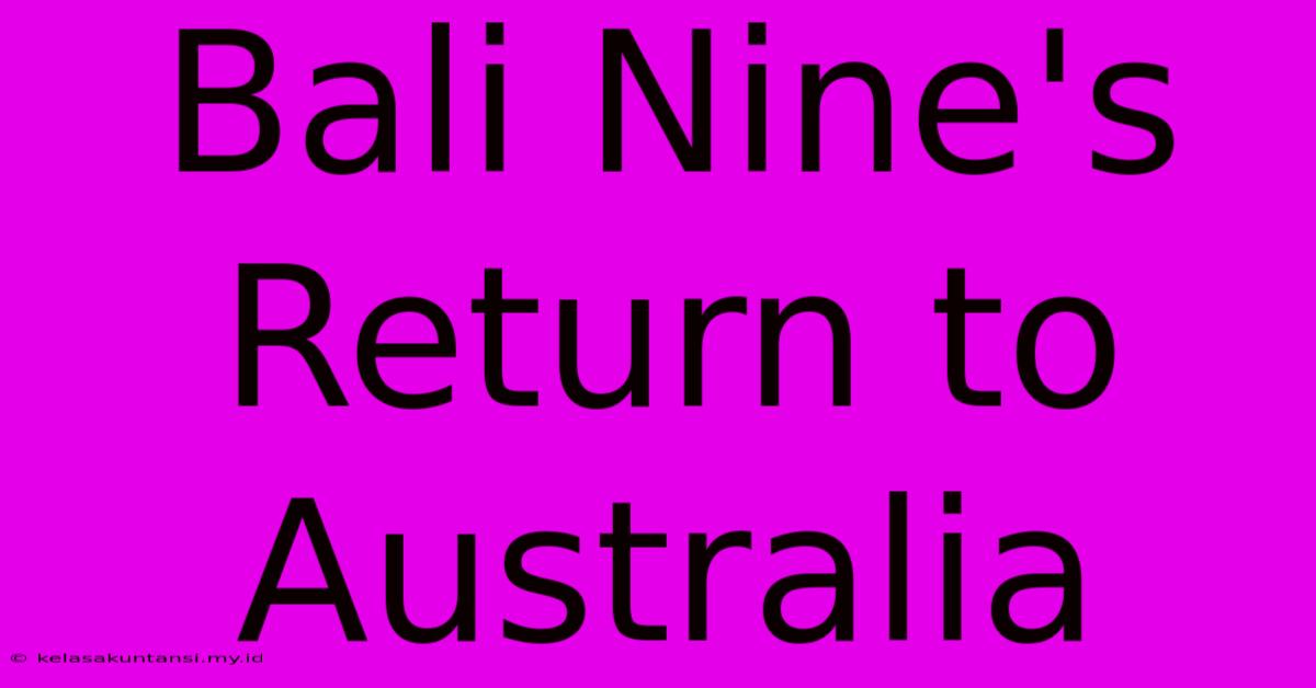 Bali Nine's Return To Australia