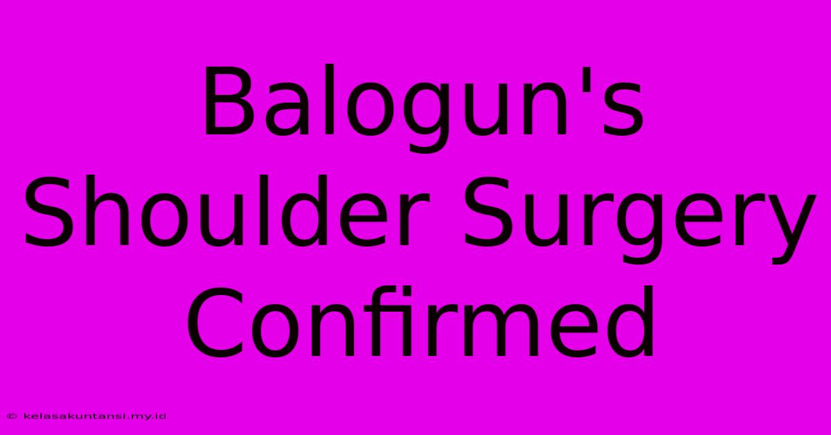 Balogun's Shoulder Surgery Confirmed