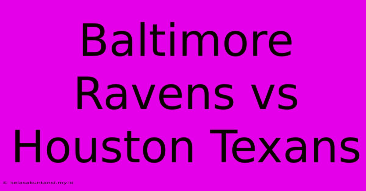 Baltimore Ravens Vs Houston Texans