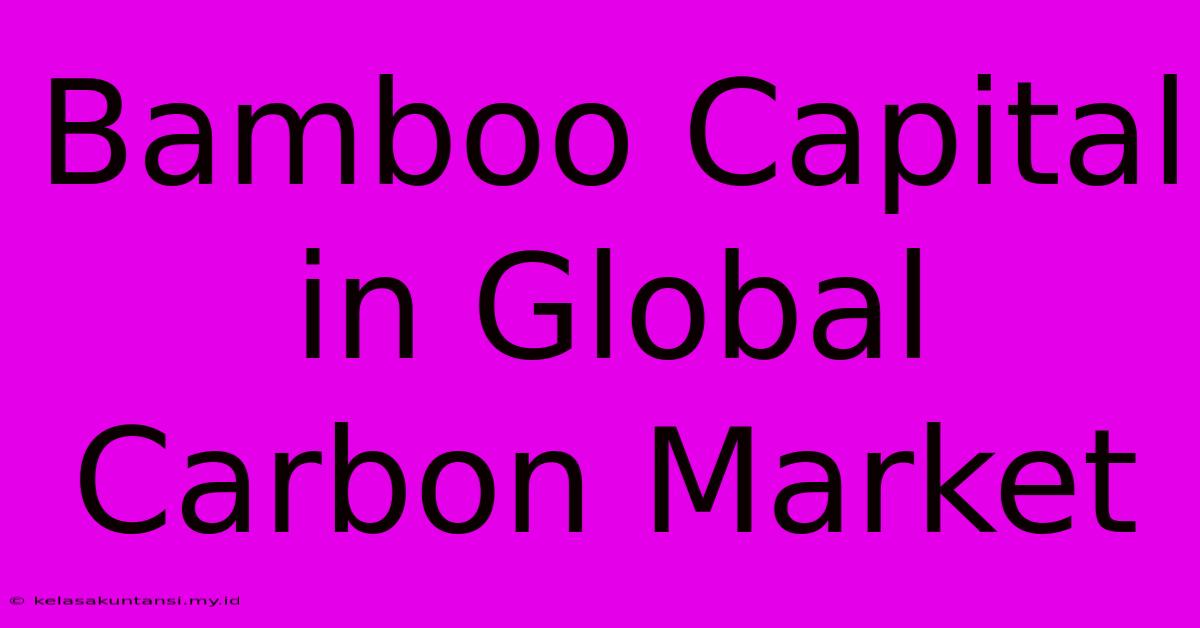 Bamboo Capital In Global Carbon Market