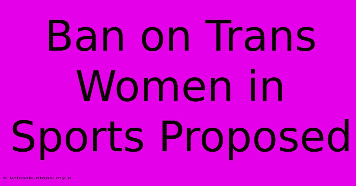 Ban On Trans Women In Sports Proposed