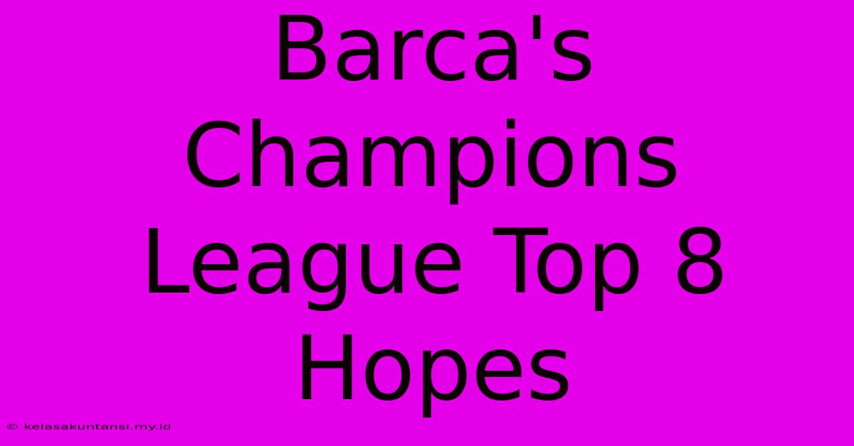 Barca's Champions League Top 8 Hopes