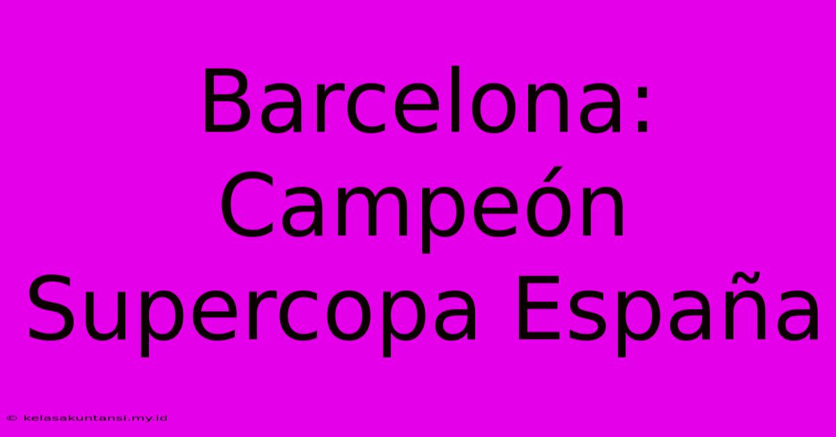 Barcelona: Campeón Supercopa España