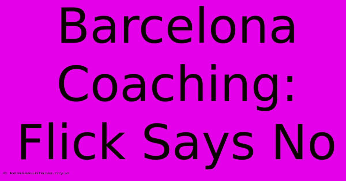 Barcelona Coaching: Flick Says No