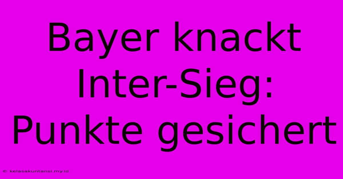 Bayer Knackt Inter-Sieg: Punkte Gesichert