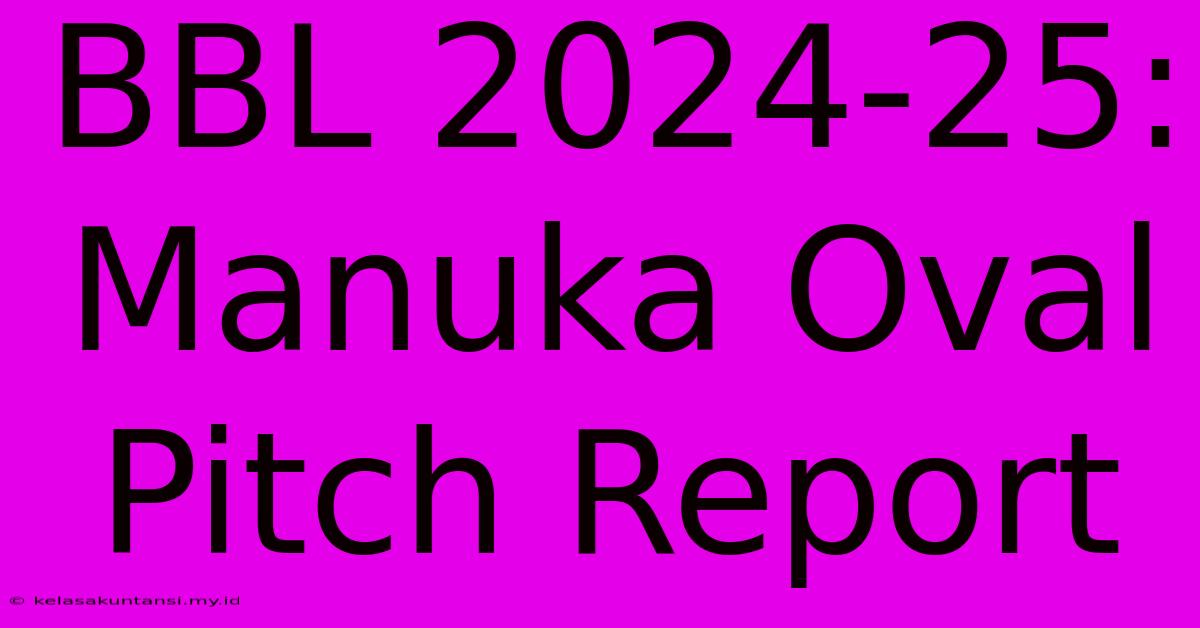 BBL 2024-25: Manuka Oval Pitch Report