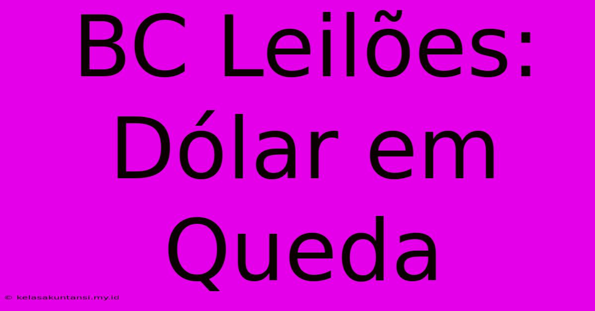 BC Leilões: Dólar Em Queda