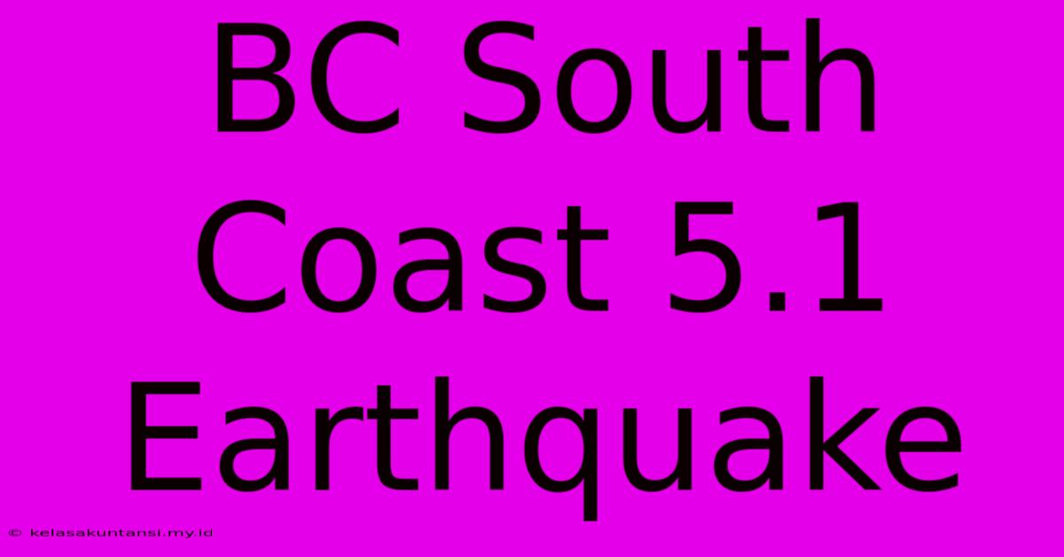 BC South Coast 5.1 Earthquake