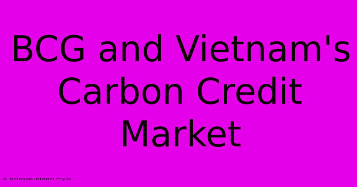 BCG And Vietnam's Carbon Credit Market