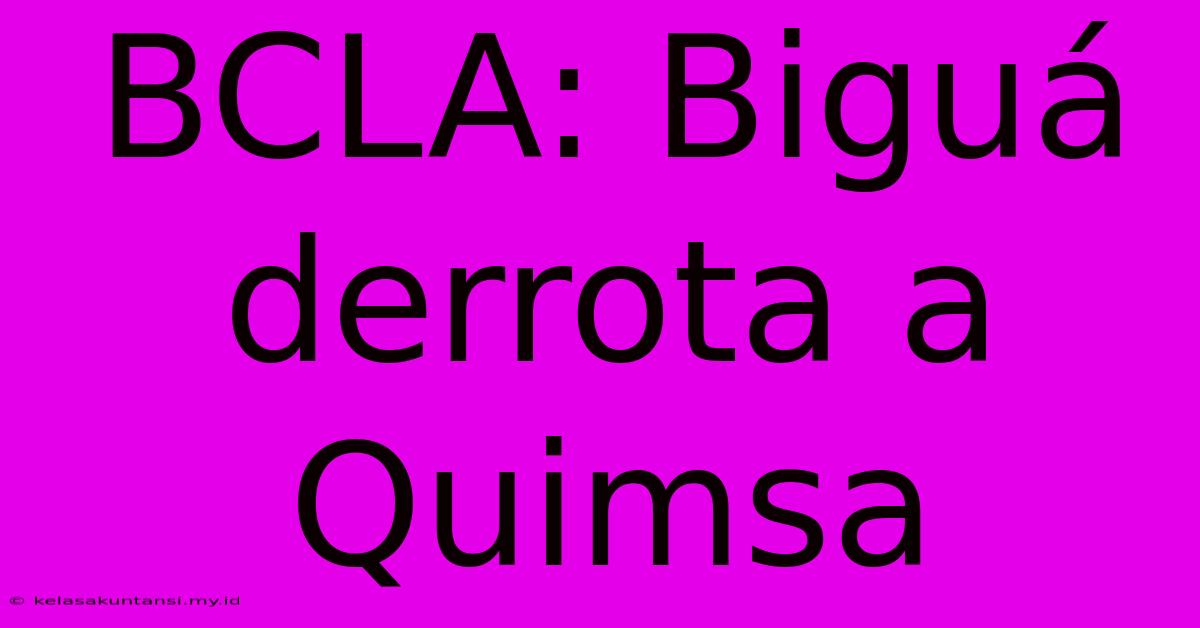 BCLA: Biguá Derrota A Quimsa