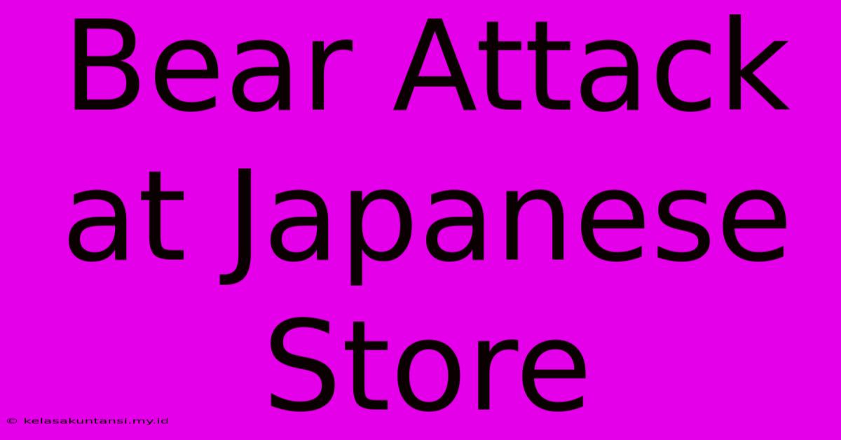 Bear Attack At Japanese Store