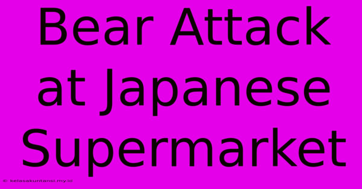 Bear Attack At Japanese Supermarket