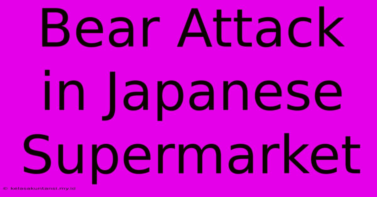 Bear Attack In Japanese Supermarket