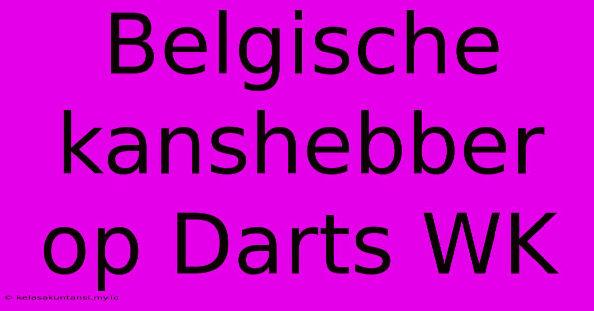 Belgische Kanshebber Op Darts WK