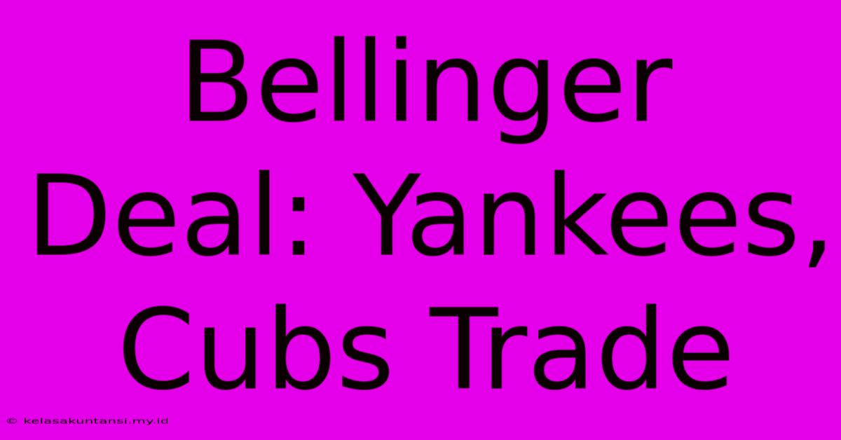 Bellinger Deal: Yankees, Cubs Trade