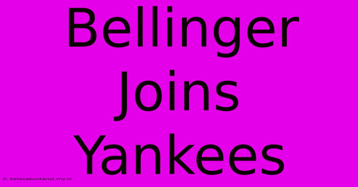 Bellinger Joins Yankees