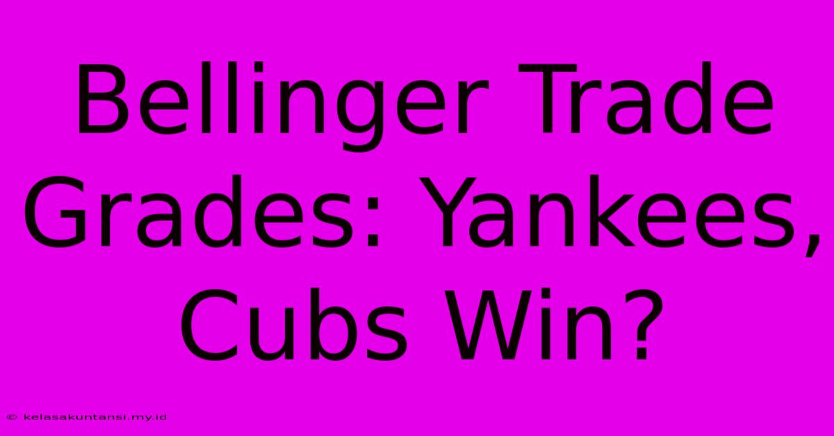 Bellinger Trade Grades: Yankees, Cubs Win?