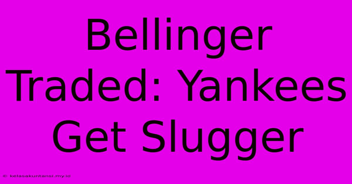 Bellinger Traded: Yankees Get Slugger