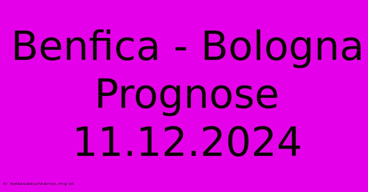 Benfica - Bologna Prognose 11.12.2024