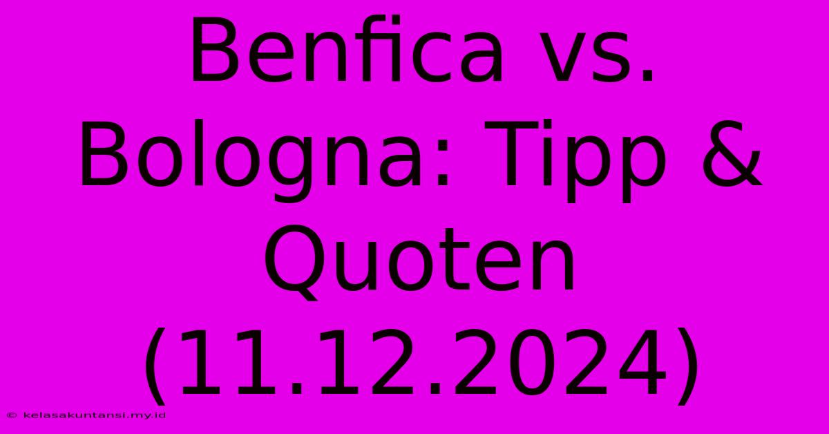 Benfica Vs. Bologna: Tipp & Quoten (11.12.2024)