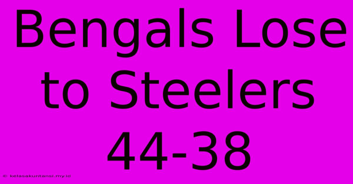 Bengals Lose To Steelers 44-38