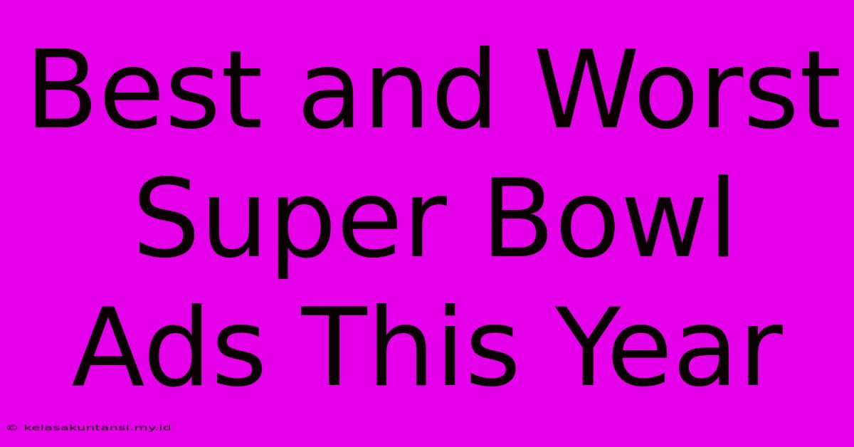 Best And Worst Super Bowl Ads This Year