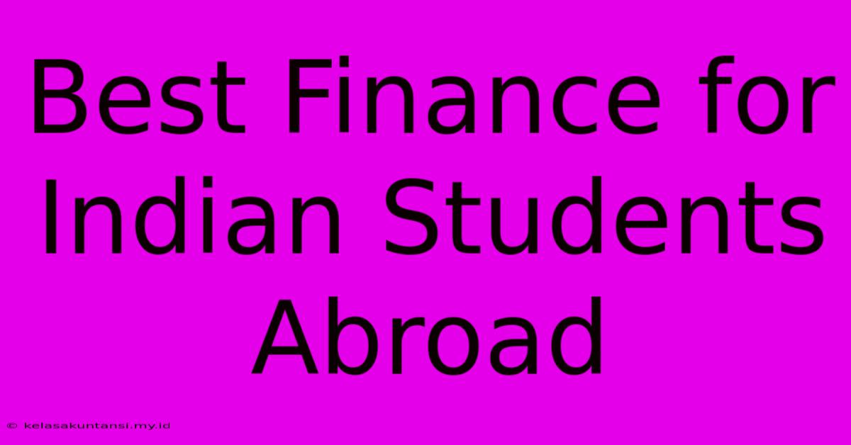 Best Finance For Indian Students Abroad