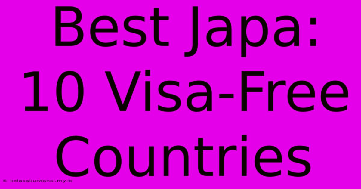 Best Japa: 10 Visa-Free Countries