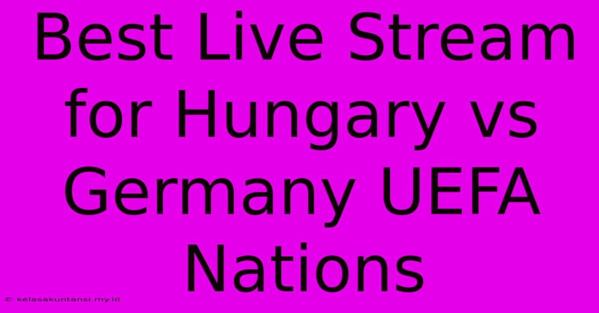 Best Live Stream For Hungary Vs Germany UEFA Nations