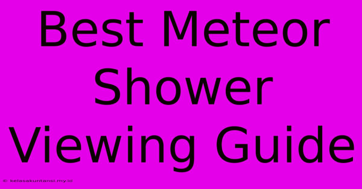 Best Meteor Shower Viewing Guide