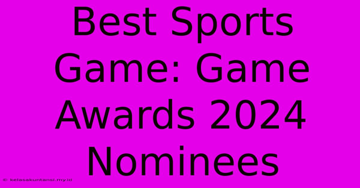 Best Sports Game: Game Awards 2024 Nominees