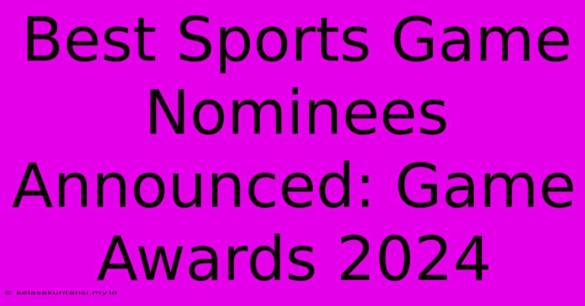 Best Sports Game Nominees Announced: Game Awards 2024