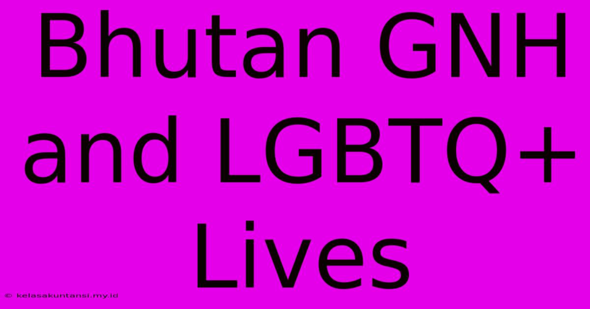 Bhutan GNH And LGBTQ+ Lives