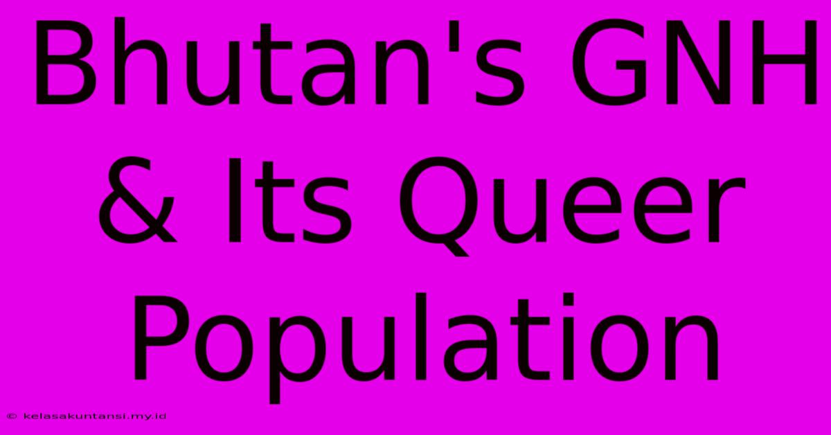 Bhutan's GNH & Its Queer Population