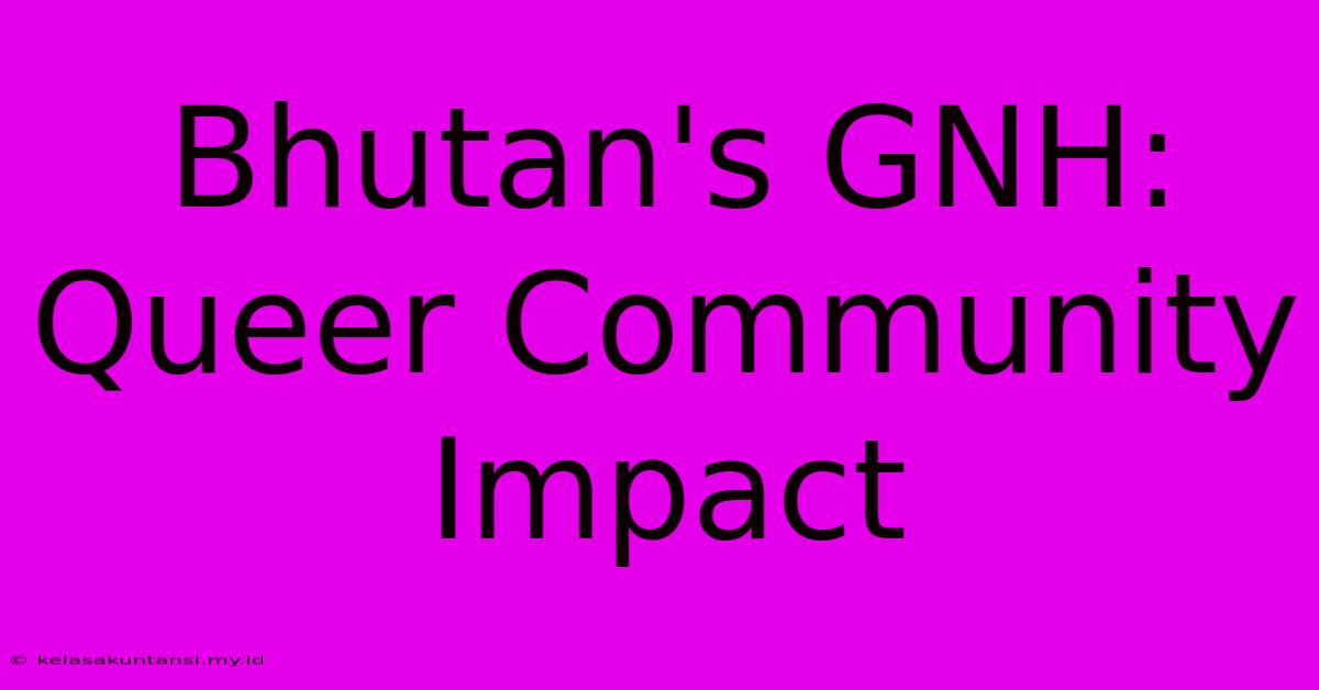 Bhutan's GNH: Queer Community Impact