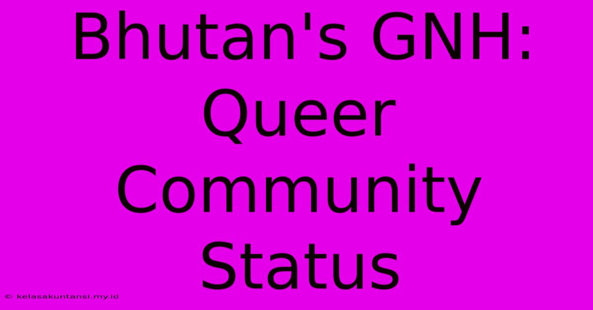 Bhutan's GNH: Queer Community Status