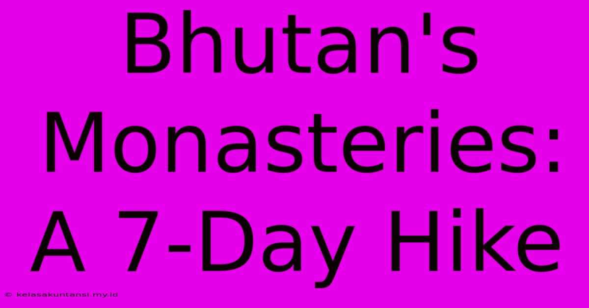 Bhutan's Monasteries: A 7-Day Hike