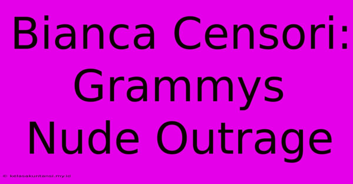 Bianca Censori: Grammys Nude Outrage