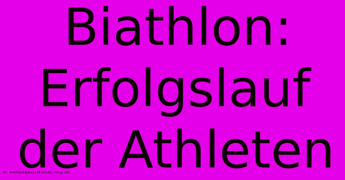 Biathlon: Erfolgslauf Der Athleten